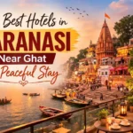 Hotels in Varanasi Near Ghat