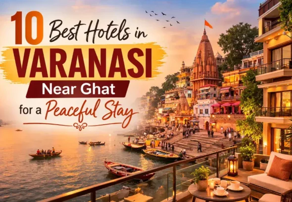 Hotels in Varanasi Near Ghat