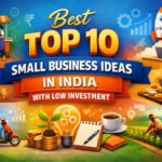 Top 10 Small Business Ideas in India
